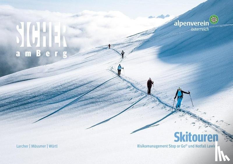 Mössmer, Gerhard, Larcher, Michael, Würtl, Walter - Sicher am Berg: Skitouren