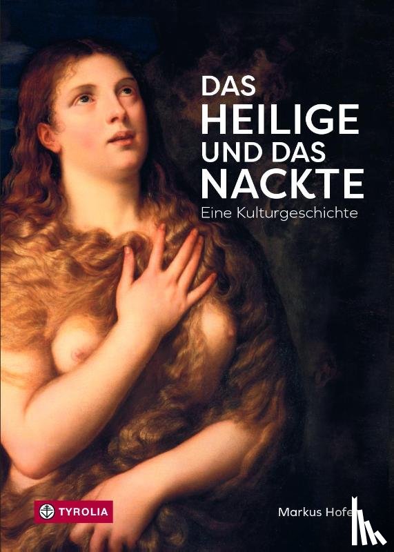 Hofer, Markus - Das Heilige und das Nackte