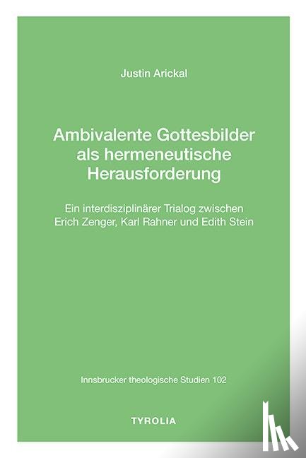 Arickal, Justin - Ambivalente Gottesbilder als hermeneutische Herausforderung