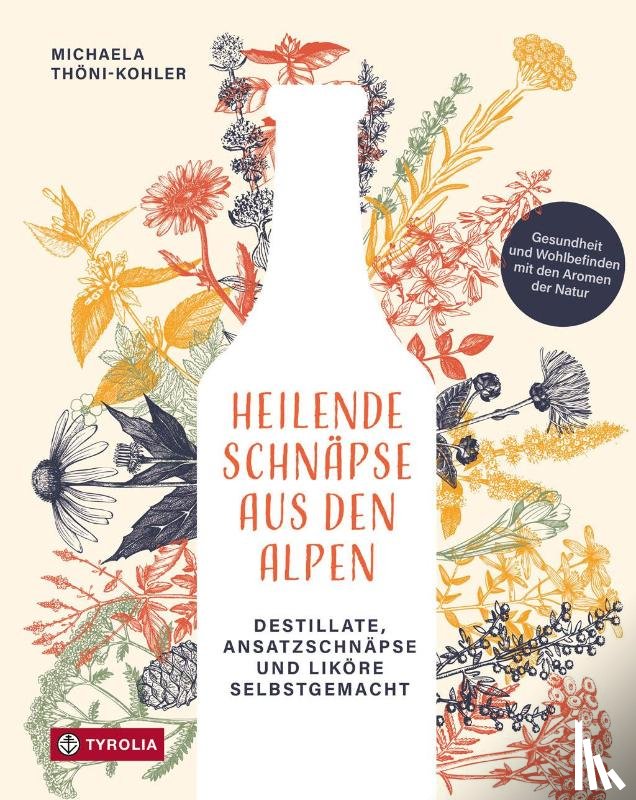 Thöni-Kohler, Michaela - Heilende Schnäpse aus den Alpen