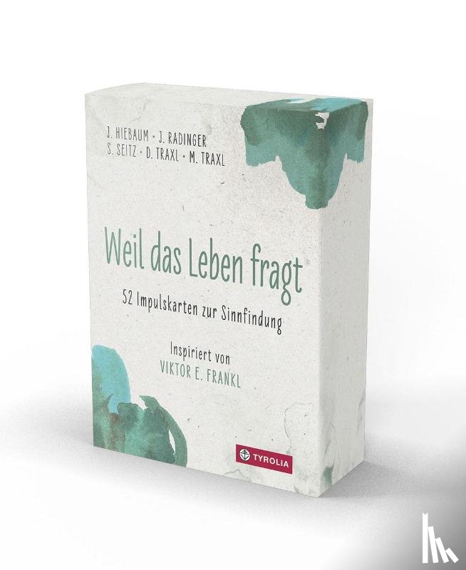 Hiebaum, Josef, Radinger, Julia, Traxl, Dagmar, Seitz, Sabine - Weil das Leben fragt