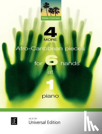 Cornick, Mike - 4 More Afro-Caribbean Pieces for 6 Hands at 1 Piano