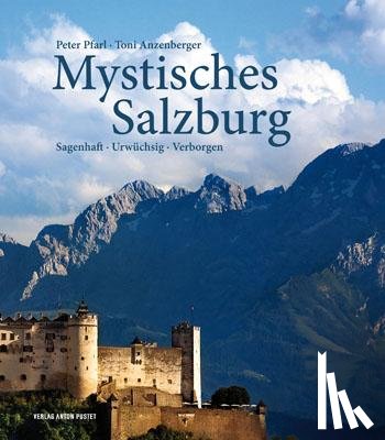 Pfarl, Peter, Anzenberger, Toni - Mystisches Salzburg