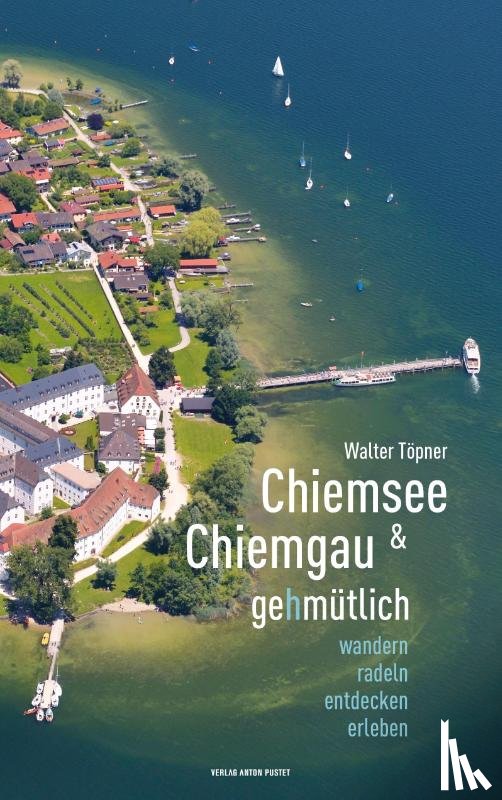Töpner, Walter - Chiemsee und Chiemgau gehmütlich