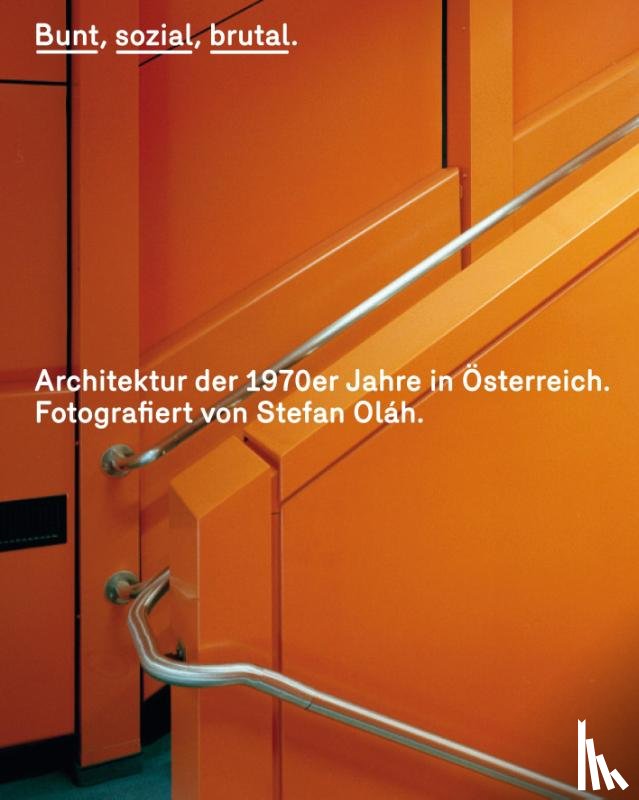  - Bunt, sozial, brutal. Architektur der 1970er Jahre in Österreich