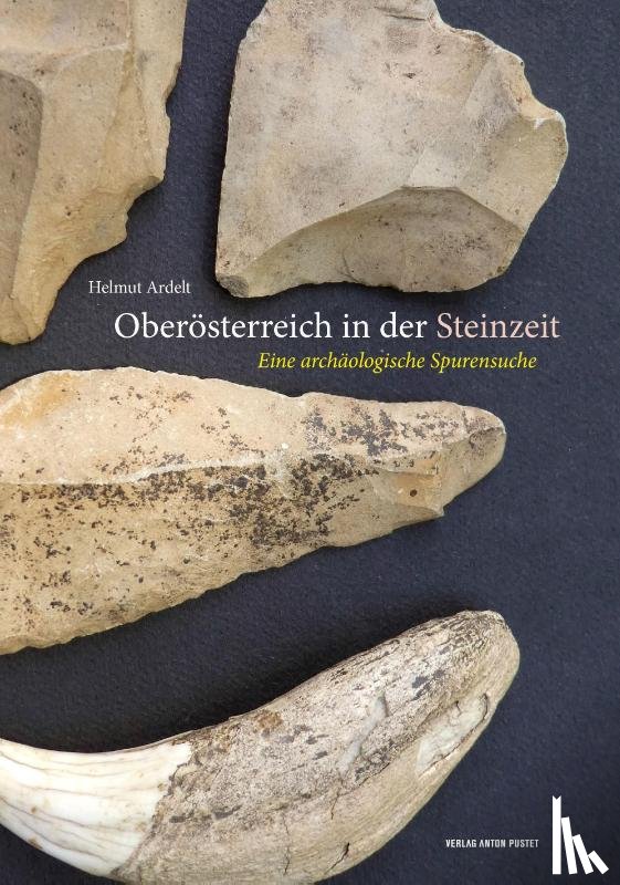 Ardelt, Helmut - Oberösterreich in der Steinzeit