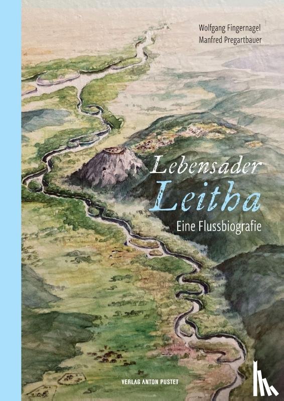Fingernagel, Wolfgang, Pregartbauer, Manfred - Lebensader Leitha