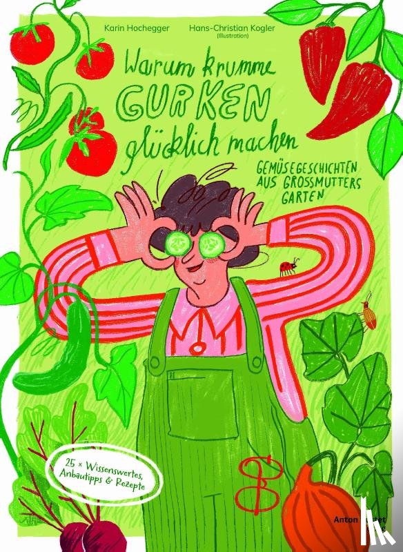 Hochegger, Karin - Warum krumme Gurken glücklich machen