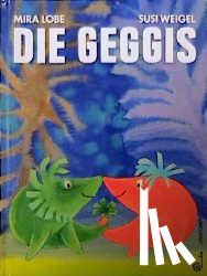 Lobe, Mira, Weigel, Susi - Die Geggis