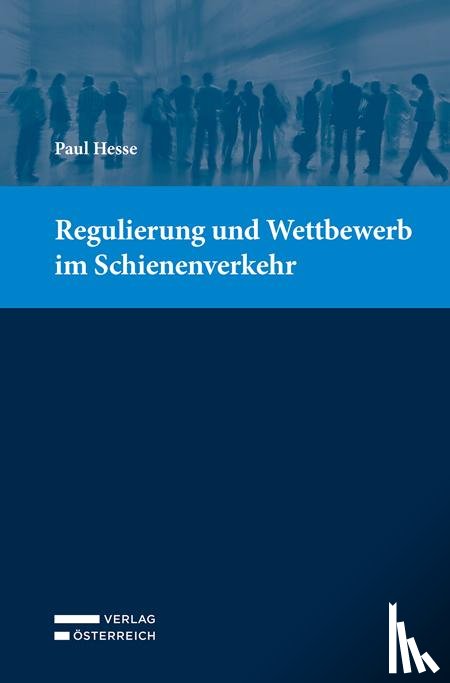 Hesse, Paul - Regulierung und Wettbewerb im Schienenverkehr