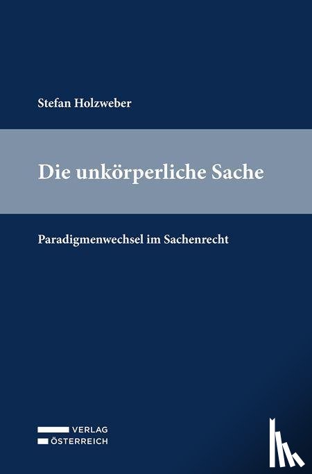 Holzweber, Stefan - Die unkörperliche Sache