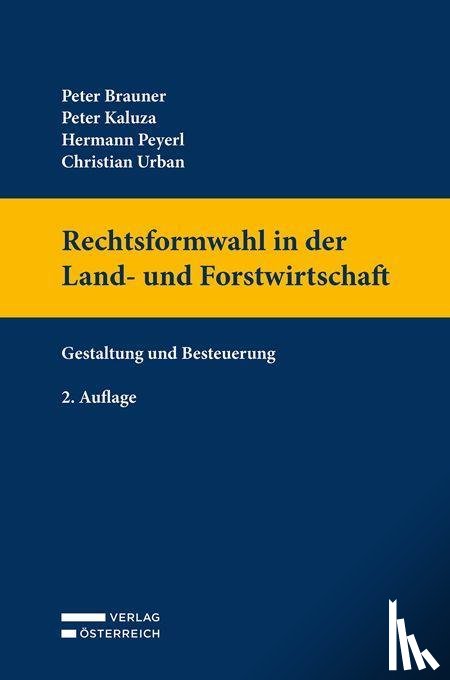 Brauner, Peter, Kaluza, Peter, Peyerl, Hermann, Urban, Christian - Rechtsformwahl in der Land- und Forstwirtschaft
