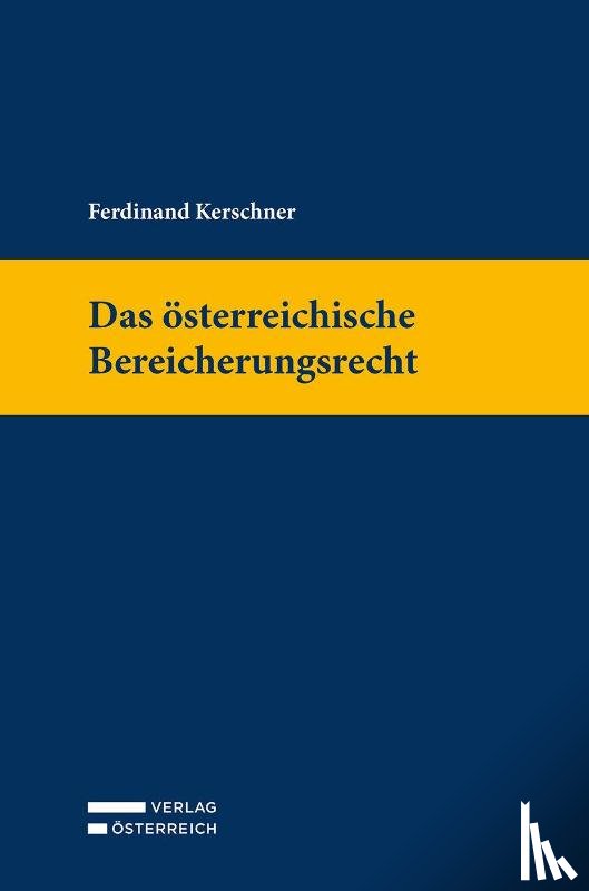 Kerschner, Ferdinand - Das österreichische Bereicherungsrecht
