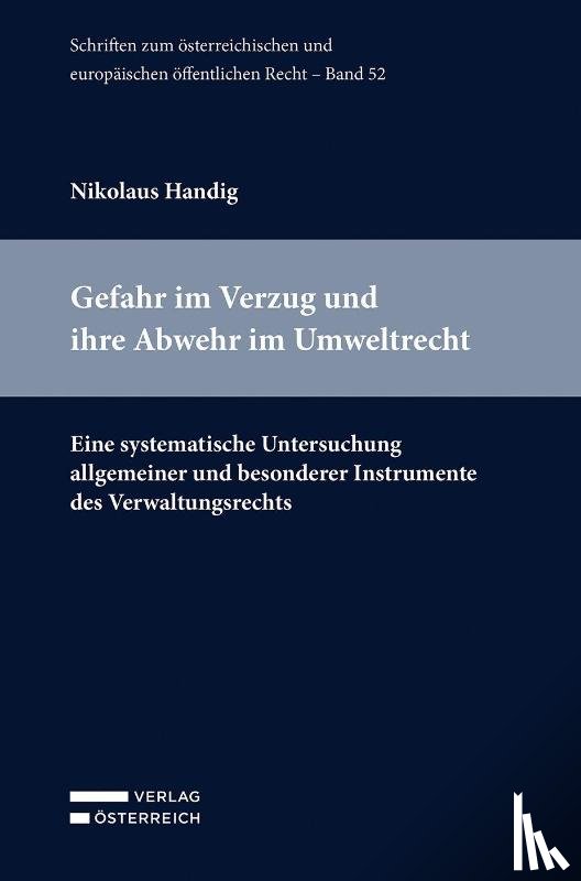 Handig, Nikolaus - Gefahr im Verzug und ihre Abwehr im Umweltrecht