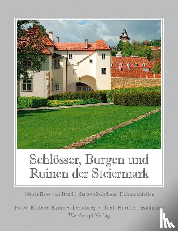 Kramer-Drauberg, Barbara, Szakmary, Heribert - Schlösser, Burgen und Ruinen der Steiermark 1