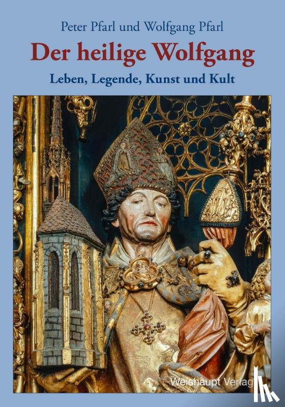 Pfarl, Peter, Pfarl, Wolfgang - Der heilige Wolfgang
