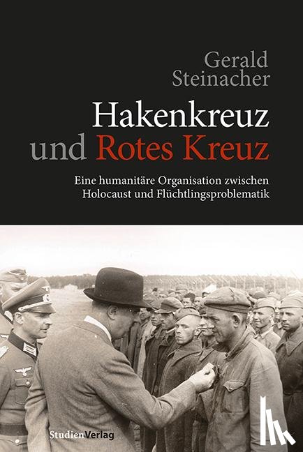Steinacher, Gerald - Hakenkreuz und Rotes Kreuz