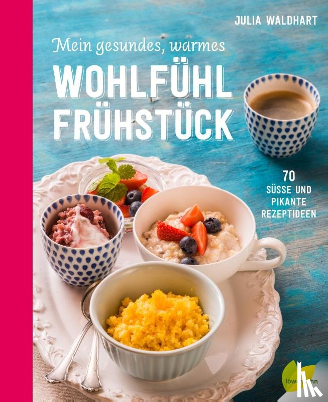 Waldhart, Julia - Mein gesundes, warmes Wohlfühlfrühstück