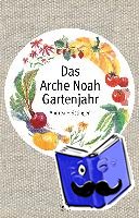 Heistinger, Andrea - Das Arche Noah Gartenjahr