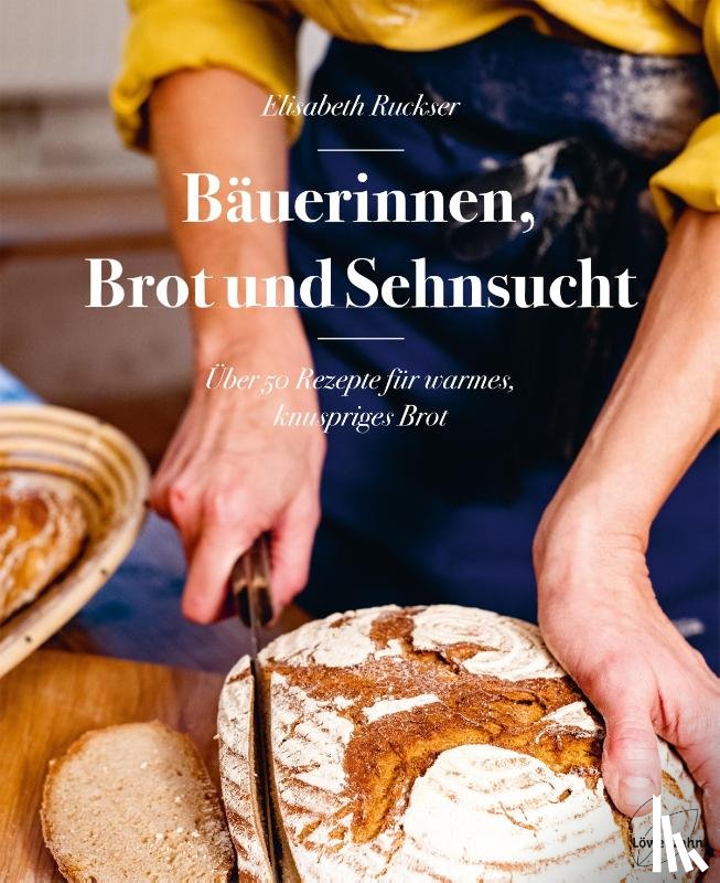 Ruckser, Elisabeth - Bäuerinnen, Brot und Sehnsucht