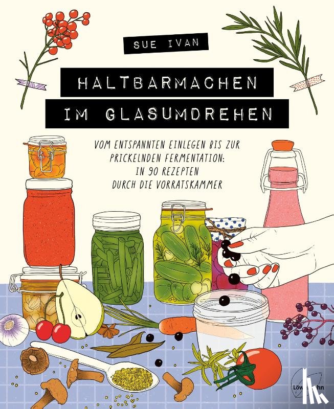 Ivan, Sue - Haltbarmachen im Glasumdrehen