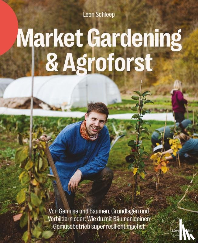 Schleep, Leon - Market Gardening & Agroforst