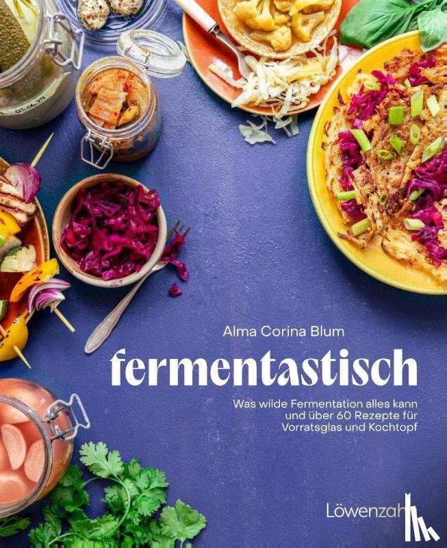 Blum, Alma Corina - fantastisch fermentiert