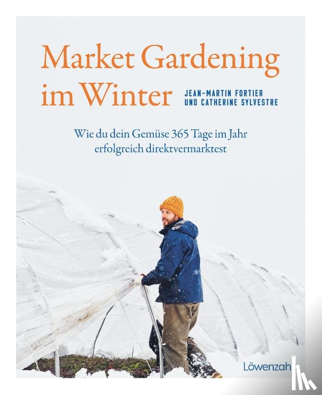 Fortier, Jean-Martin, Sylvestre, Catherine - Market Gardening im Winter