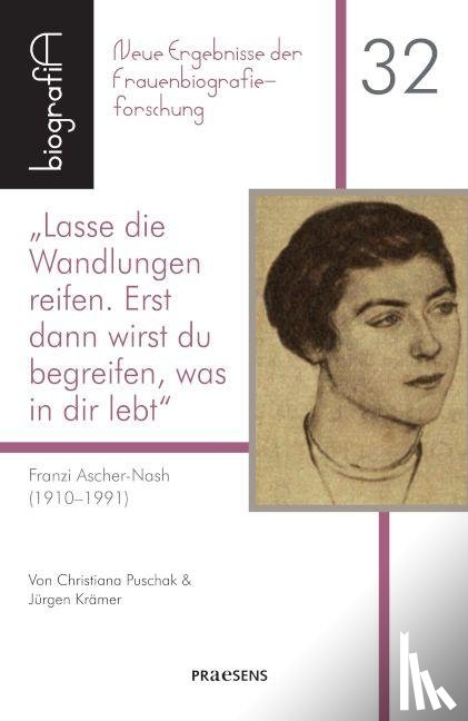Krämer, Jürgen, Puschak, Christiana - Lasse die Wandlungen reifen. Erst dann wirst du begreifen, was in dir lebt