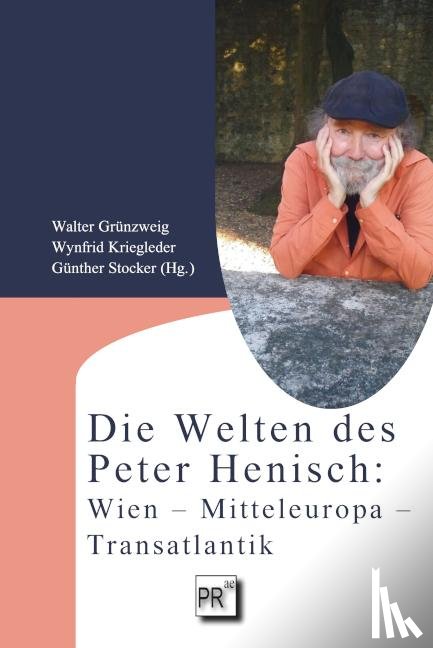  - Die Welten des Peter Henisch: Wien - Mitteleuropa - Transatlantik