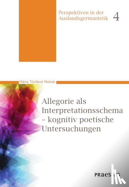Törökné Molnár, Mária - Allegorie als Interpretationsschema - kognitiv poetische Untersuchungen