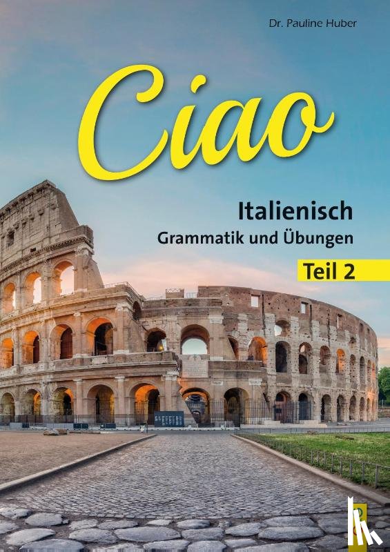 Huber, Pauline - Ciao 2 - Italienisch für das 2. Lernjahr