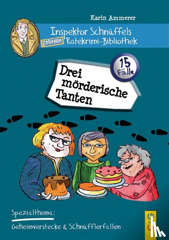 Ammerer, Karin - Inspektor Schnüffels geheime Ratekrimi Bibliothek - Drei mörderische Tanten