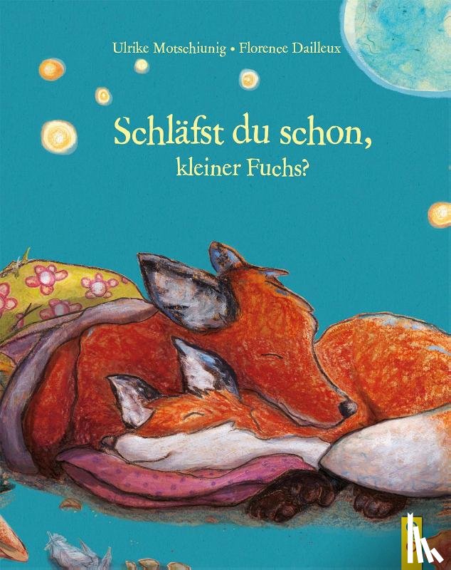 Motschiunig, Ulrike - Träum was Schönes, kleiner Fuchs!