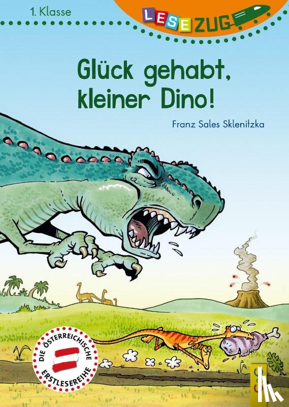 Sklenitzka, Franz Sales - LESEZUG/1. Klasse: Glück gehabt, kleiner Dino!