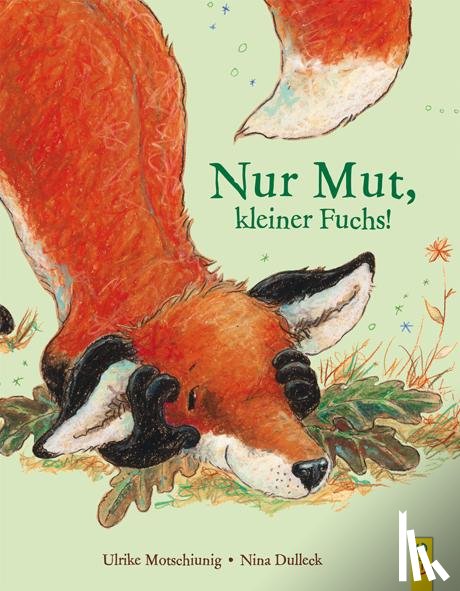 Motschiunig, Ulrike - Nur Mut, kleiner Fuchs!
