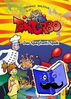 Brezina, Thomas - Tom Turbo: Der Spaghetti-Spuk