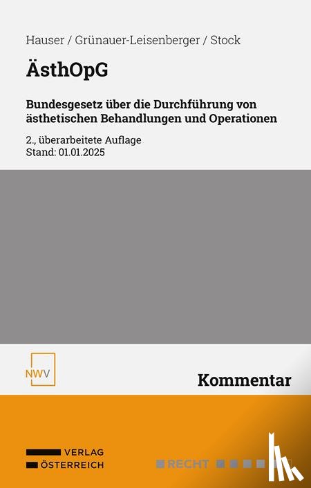 Hauser, Werner, Grünauer-Leisenberger, Christina, Stock, Wolfgang - ÄsthOpG Bundesgesetz über die Durchführung von ästhetischen Behandlungen und Operationen