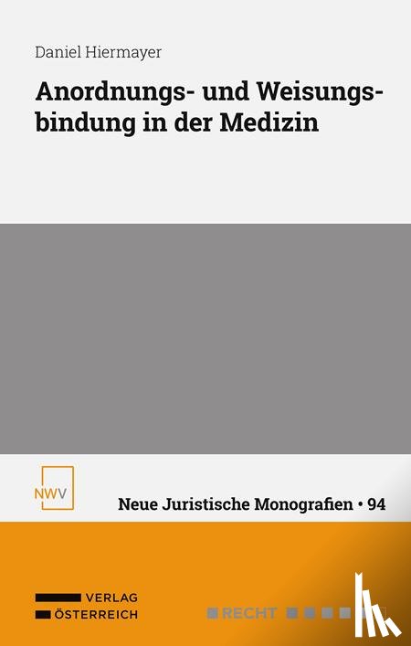 Hiermayer, Daniel - Anordnungs- und Weisungsbindung in der Medizin