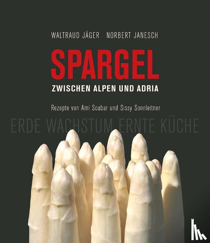 Jäger, Waltraud - Spargel zwischen Alpen und Adria
