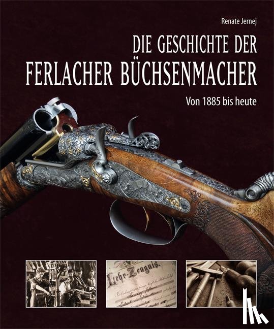 Jernej, Renate - Die Geschichte der Ferlacher Büchsenmacher