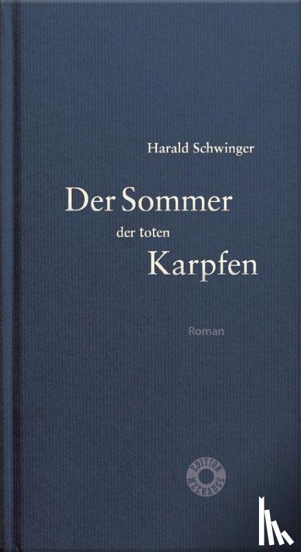 Schwinger, Harald - Der Sommer der toten Karpfen