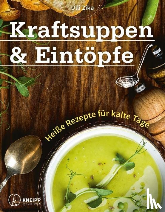 Zika, Ulli - Kraftsuppen & Eintöpfe
