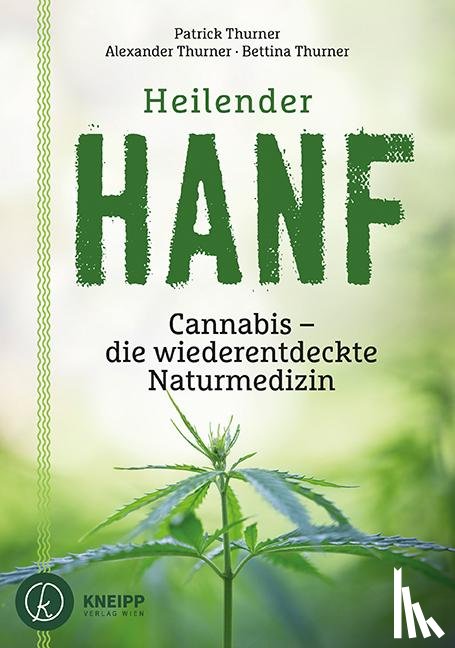 Thurner, Alexander, Thurner, Bettina, Thurner, Patrick - Heilender Hanf