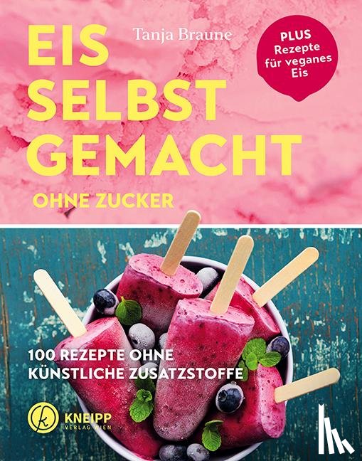 Braune, Tanja - Eis selbstgemacht ohne Zucker