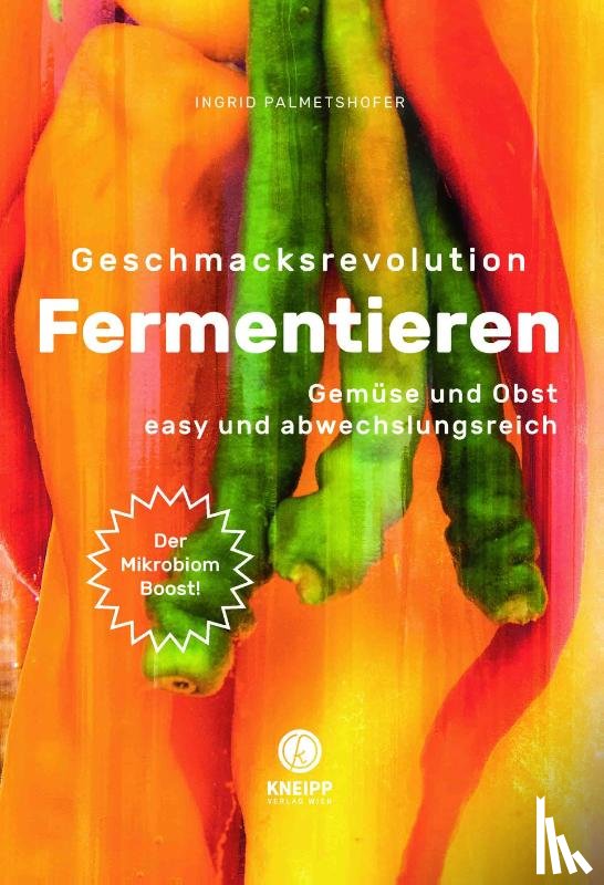 Palmetshofer, Ingrid - Geschmacksrevolution Fermentieren