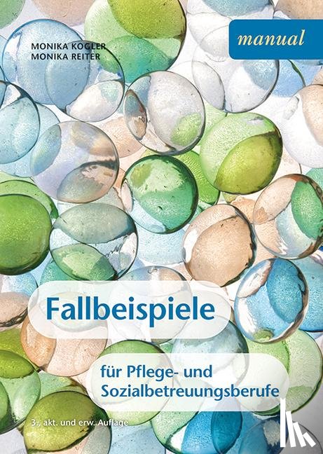 Reiter, Monika, Kogler, Monika - Fallbeispiele für Pflege- und Sozialbetreuungsberufe