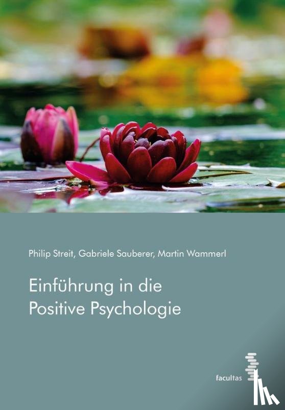 Streit, Philip, Sauberer, Gabriele, Wammerl, Martin - Einführung in die Positive Psychologie