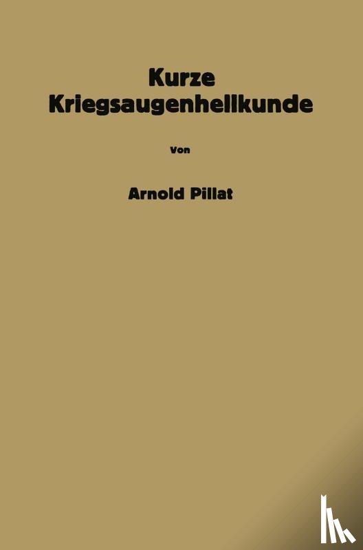 Arnold Pillat - Kurze Kriegsaugenheilkunde