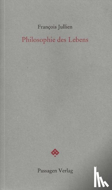 Jullien, François - Philosophie des Lebens